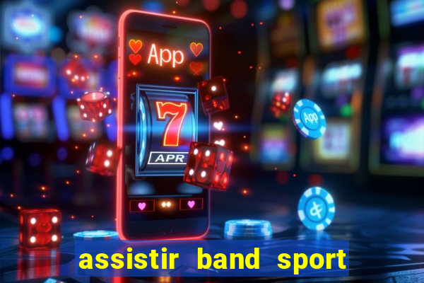 assistir band sport ao vivo